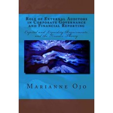 Role of External Auditors in Corporate Governance and Financial Reporting: Capital and Liquidity Requi..., Createspace Independent Publishing Platform