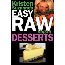 Kristen Suzanne's Easy Raw Vegan Desserts: Delicious & Easy Raw Food Recipes for Cookies Pies Cakes ..., Green Butterfly Press