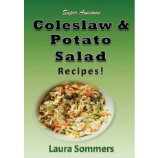 50 Super Awesome Coleslaw and Potato Salad Recipes: A Cookbook Full of Great Mouth Watering Flavorful ..., Createspace Independent Publishing Platform