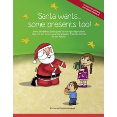 Santa Wants... Some Presents Too!: Every Christmas Santa Gives Us Very Special Presents. Now It's Ou..., Createspace Independent Publishing Platform