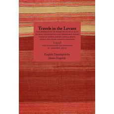 Travels in the Levant: The Observations of Pierre Belon of Le Mans on Many Singularities and Memorable...