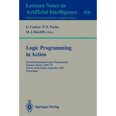 Logic Programming in Action: Second International Logic Programming Summer School Lpss '92 Zurich S..., Springer