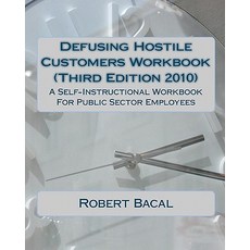 Defusing Hostile Customers Workbook (Third Edition2010): A Self-Instructional Workbook for Public Sect..., Createspace Independent Publishing Platform