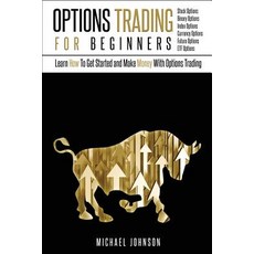 Options Trading for Beginners: Learn How to Get Started and Make Money with Options Trading - Stock Op..., Createspace Independent Publishing Platform