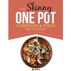 The Skinny One Pot Casseroles & Stews Recipe Book: Simple & Delicious One-Pot Meals. All Under 300 ..., Bell & MacKenzie Publishing