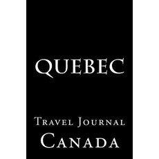 Quebec: Travel Journal Paperback, Createspace Independent Publishing Platform
