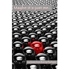 Maybe It's Just Me Paperback, Createspace Independent Publishing Platform