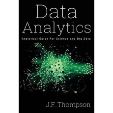 Data Analytics: Analytical Guide for Science and Big Data Paperback, Createspace Independent Publishing Platform