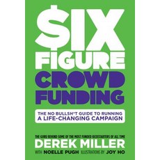 Six Figure Crowdfunding: The No Bullsh*t Guide to Running a Life-Changing Campaign Hardcover, Boom Town