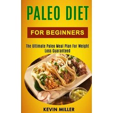 Paleo Diet for Beginners: The Ultimate Paleo Meal Plan for Weight Loss Guaranteed Paperback, Createspace Independent Publishing Platform