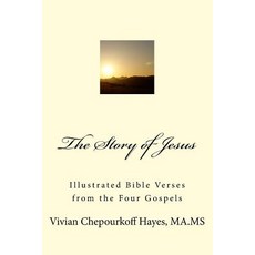 The Story of Jesus: Illustrated Bible Verses from the Four Gospels Paperback, Createspace Independent Publishing Platform