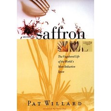 Secrets of Saffron: The Vagabond Life of the World's Most Seductive Spice Paperback, Beacon Press