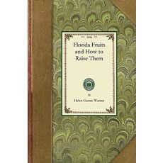 Florida Fruits and How to Raise Them Paperback, Applewood Books