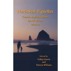 Northwest Vignettes: Creative Nonfiction Stories by NW Writers Volume Two Paperback, Moonlight Garden Publications