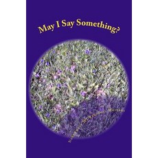 May I Say Something? Paperback, Createspace Independent Publishing Platform