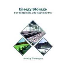Energy Storage: Fundamentals and Applications Hardcover, Syrawood Publishing House