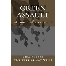Green Assault: Memoirs of a Survivor Paperback, Createspace Independent Publishing Platform