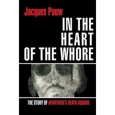 In the Heart of the Whore: The Story of Apartheid's Death Squads Paperback, Jonathan Ball Publishers