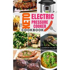 Keto Electric Pressure Cooker Cookbook: Low Carb Recipes for Your Pressure Cooker Paperback, Createspace Independent Publishing Platform