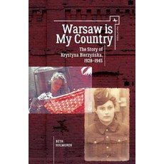 Warsaw Is My Country: The Story of Krystyna Bierzynska 1928-1945 Hardcover, Academic Studies Press