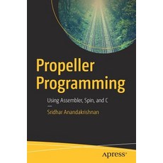 Propeller Programming: Using Assembler Spin and C Paperback, Apress