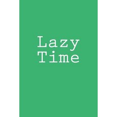 Lazy Time: Notebook Paperback, Createspace Independent Publishing Platform