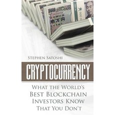 Cryptocurrency: What the World's Best Blockchain Investors Know - That You Don't Paperback, Createspace Independent Publishing Platform