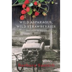 Wild Asparagus Wild Strawberries: Two Years in France Paperback, Wakefield Press
