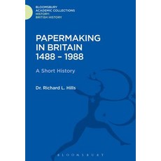 Papermaking in Britain 1488-1988: A Short History Hardcover, Bloomsbury Publishing PLC