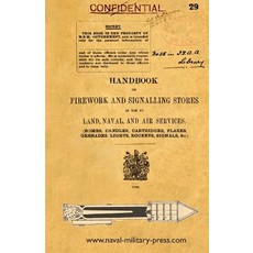 Handbook of Firework and Signalling Stores in Use by Land Naval and Air Services 1920 Paperback, Naval & Military Press