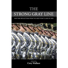 The Strong Gray Line: War-Time Reflections from the West Point Class of 2004 Paperback, Rowman & Littlefield Publishers