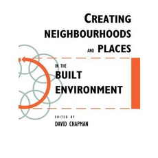 Creating Neighbourhoods and Places in the Built Environment Hardcover, Taylor & Francis