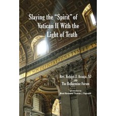 Slaying the "Spirit" of Vatican II with the Light of Truth Paperback, Wanderer Forum Foundation