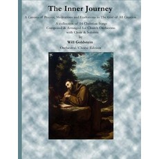 The Inner Journey: A Cantata of Prayers Meditations and Exaltations to the God of All Creation Paperback, Createspace Independent Publishing Platform