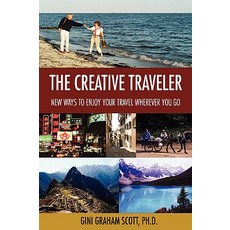 The Creative Traveler: New Ways to Enjoy Your Travel Wherever You Go Paperback, iUniverse