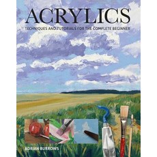 Acrylics: Techniques and Tutorials for the Complete Beginner Paperback, GMC Publications