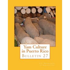 Yam Culture in Puerto Rico: Bulletin 27 Paperback, Createspace Independent Publishing Platform