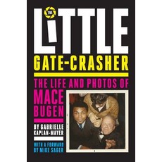 The Little Gate-Crasher: Festival Edition: The Life and Photos of Mace Bugen Paperback, Sager Group LLC