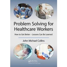Problem Solving for Healthcare Workers: How to Get Better - Lessons Can Be Learned Hardcover, Productivity Press