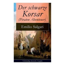 Der Schwarze Korsar (Piraten Abenteuer) - Vollst�ndige Deutsche Ausgabe Paperback, E-Artnow