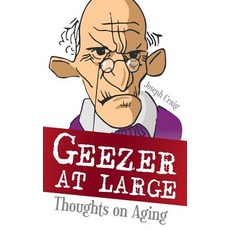 Geezer at Large: Thoughts on Aging Paperback, WestBow Press