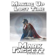 Making Up Lost Time Paperback, Createspace Independent Publishing Platform