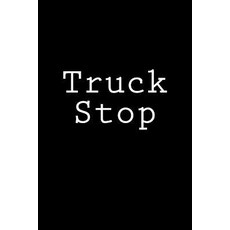 Truck Stop: Notebook Paperback, Createspace Independent Publishing Platform