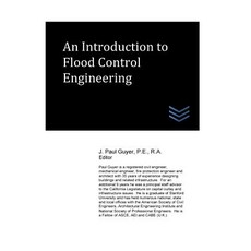 An Introduction to Flood Control Engineering Paperback, Createspace Independent Publishing Platform