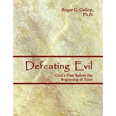 Defeating Evil - God's Plan Before the Beginning of Time Paperback, Red Butte Press, Inc.