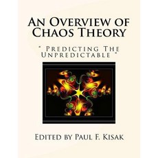 An Overview of Chaos Theory: Predicting the Unpredictable Paperback, Createspace Independent Publishing Platform