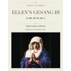 Ellen's Gesang III D. 839 Op. 52 No. 6: For Medium High and Low Voices Paperback, Createspace Independent Publishing Platform