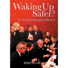 Waking Up Safer?: An Anesthesiologist's Record Paperback, Silverwood Books