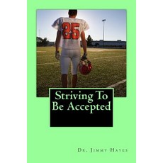 Striving to Be Accepted Paperback, Createspace Independent Publishing Platform