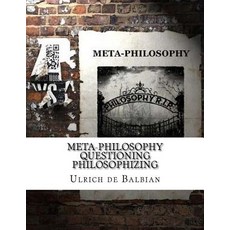 Meta-Philosophy Questioning Philosophizing Paperback, Createspace Independent Publishing Platform